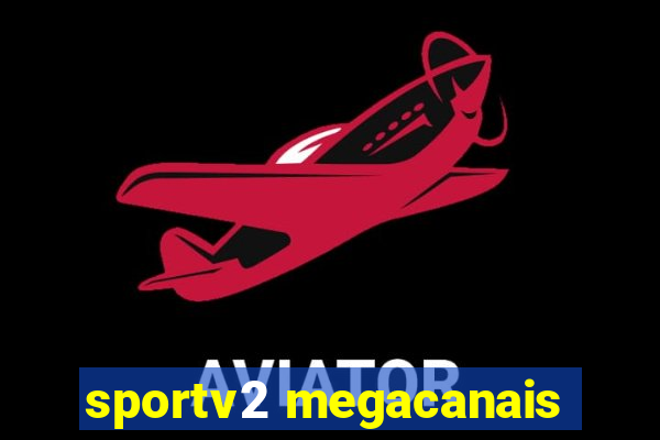 sportv2 megacanais